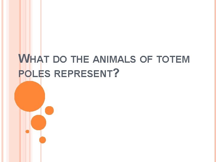 WHAT DO THE ANIMALS OF TOTEM POLES REPRESENT? 