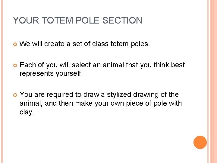 YOUR TOTEM POLE SECTION We will create a set of class totem poles. Each