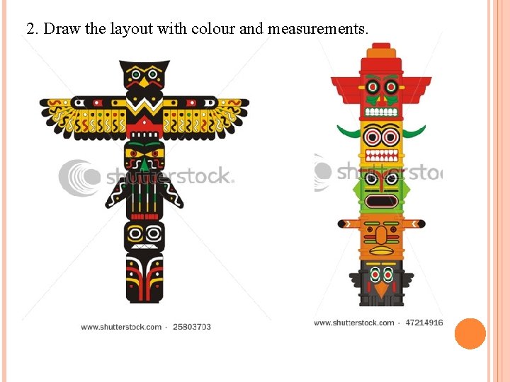 2. Draw the layout with colour and measurements. 