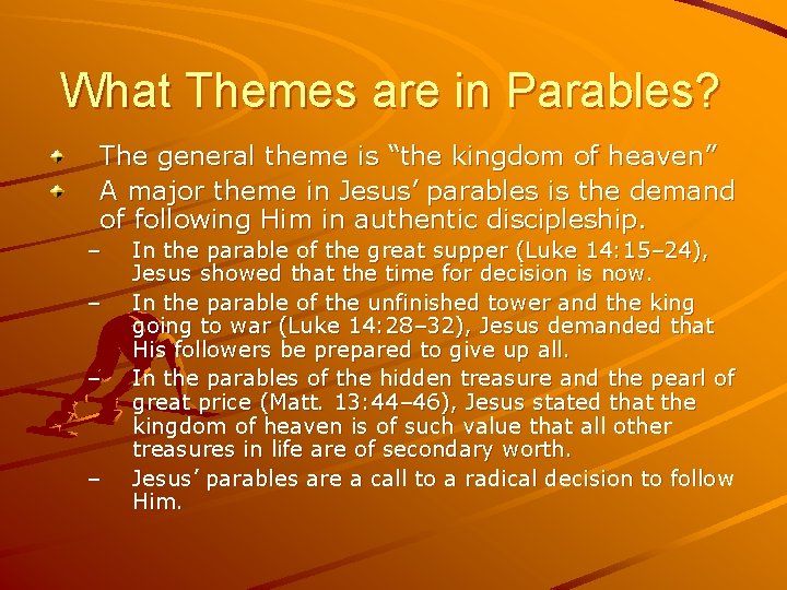 What Themes are in Parables? The general theme is “the kingdom of heaven” A