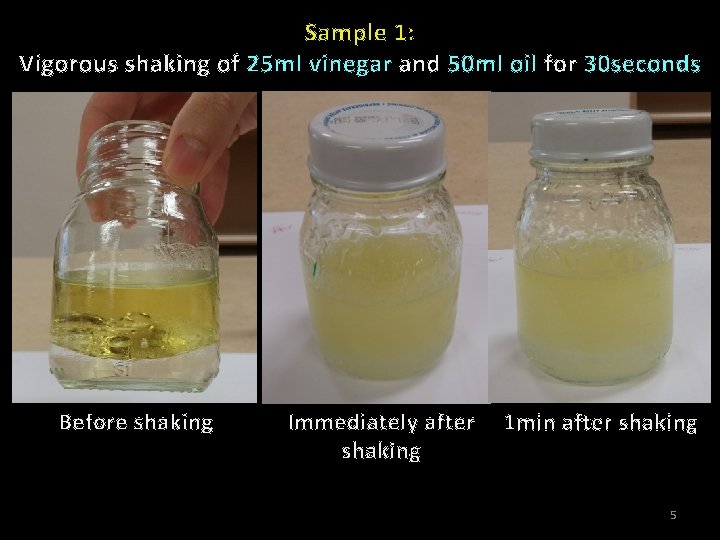 Sample 1: Vigorous shaking of 25 ml vinegar and 50 ml oil for 30
