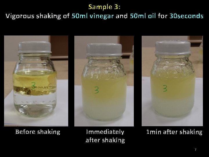 Sample 3: Vigorous shaking of 50 ml vinegar and 50 ml oil for 30