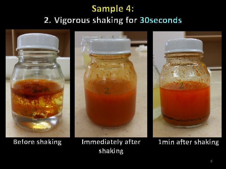 Sample 4: 2. Vigorous shaking for 30 seconds Before shaking Immediately after shaking 1