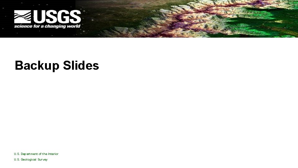 Backup Slides U. S. Department of the Interior U. S. Geological Survey 