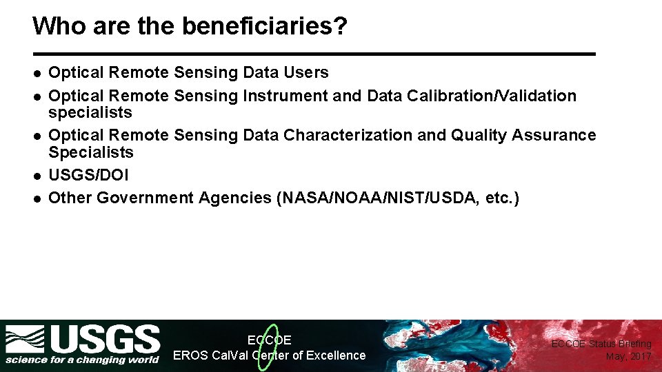 Who are the beneficiaries? l l l Optical Remote Sensing Data Users Optical Remote