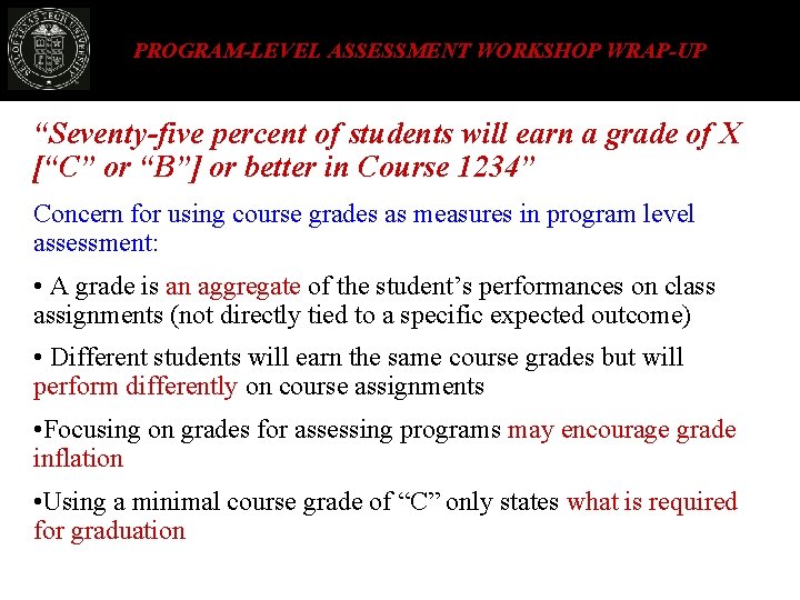 PROGRAM-LEVEL ASSESSMENT WORKSHOP WRAP-UP “Seventy-five percent of students will earn a grade of X