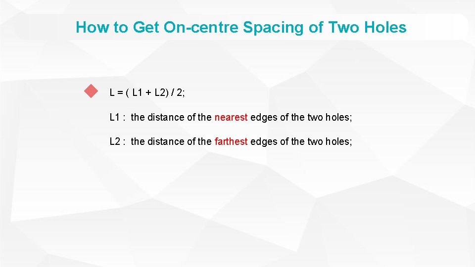 How to Get On-centre Spacing of Two Holes L = ( L 1 +