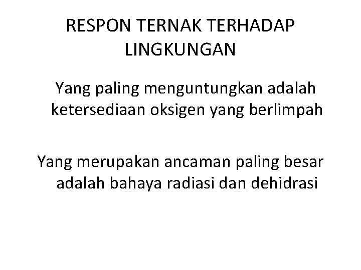 RESPON TERNAK TERHADAP LINGKUNGAN Yang paling menguntungkan adalah ketersediaan oksigen yang berlimpah Yang merupakan