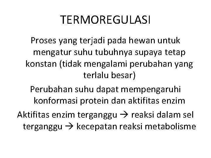 TERMOREGULASI Proses yang terjadi pada hewan untuk mengatur suhu tubuhnya supaya tetap konstan (tidak