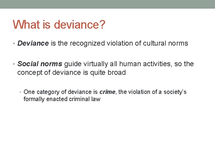 What is deviance? • Deviance is the recognized violation of cultural norms • Social