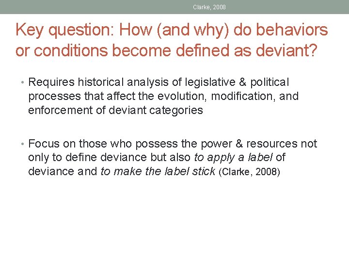 Clarke, 2008 Key question: How (and why) do behaviors or conditions become defined as