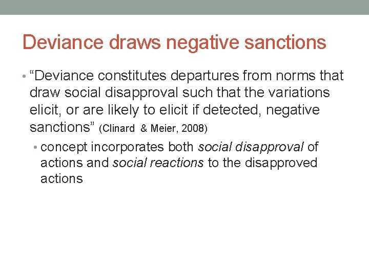 Deviance draws negative sanctions • “Deviance constitutes departures from norms that draw social disapproval