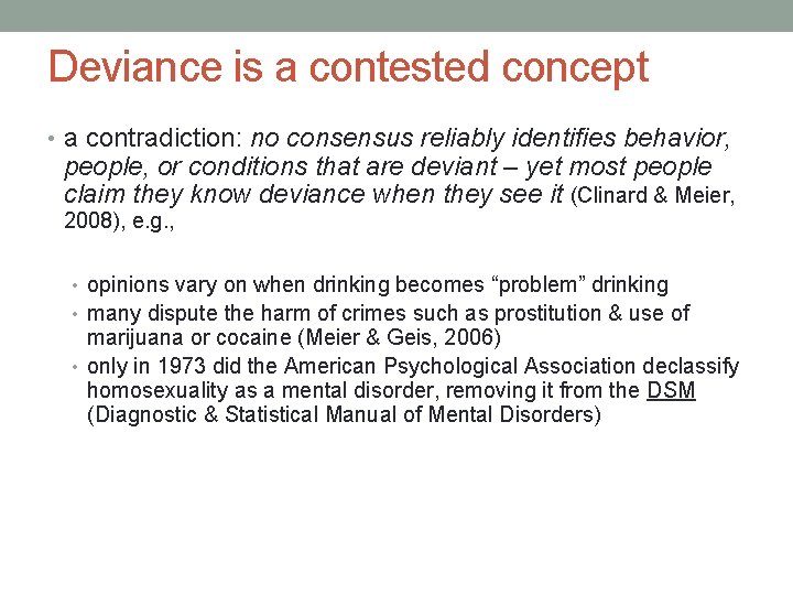 Deviance is a contested concept • a contradiction: no consensus reliably identifies behavior, people,