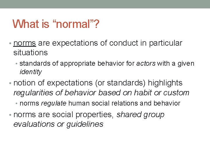 What is “normal”? • norms are expectations of conduct in particular situations • standards