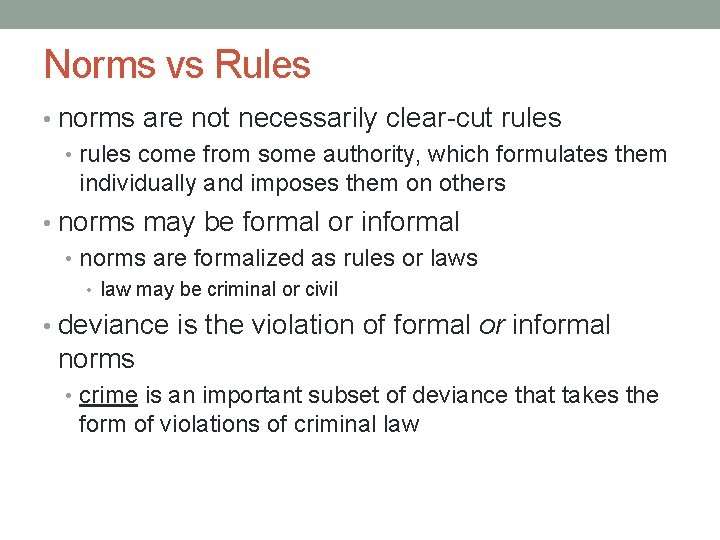 Norms vs Rules • norms are not necessarily clear-cut rules • rules come from