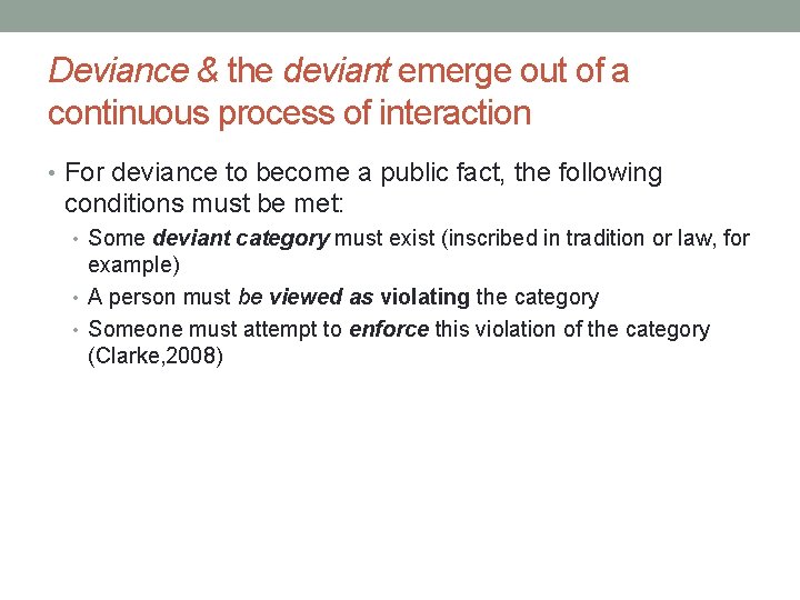 Deviance & the deviant emerge out of a continuous process of interaction • For