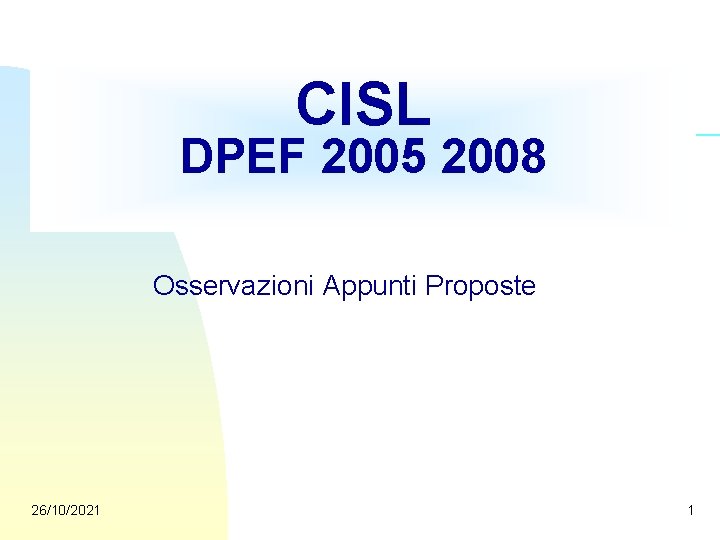 CISL DPEF 2005 2008 Osservazioni Appunti Proposte 26/10/2021 1 