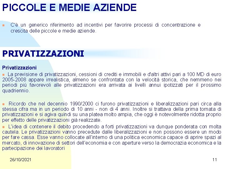 PICCOLE E MEDIE AZIENDE n C'è un generico riferimento ad incentivi per favorire processi