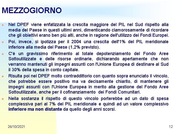 MEZZOGIORNO n n n Nel DPEF viene enfatizzata la crescita maggiore del PIL nel