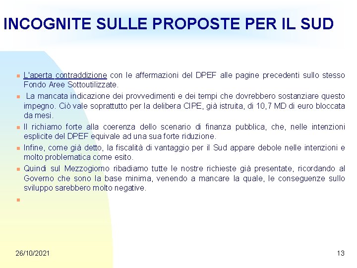 INCOGNITE SULLE PROPOSTE PER IL SUD n n n L'aperta contraddizione con le affermazioni