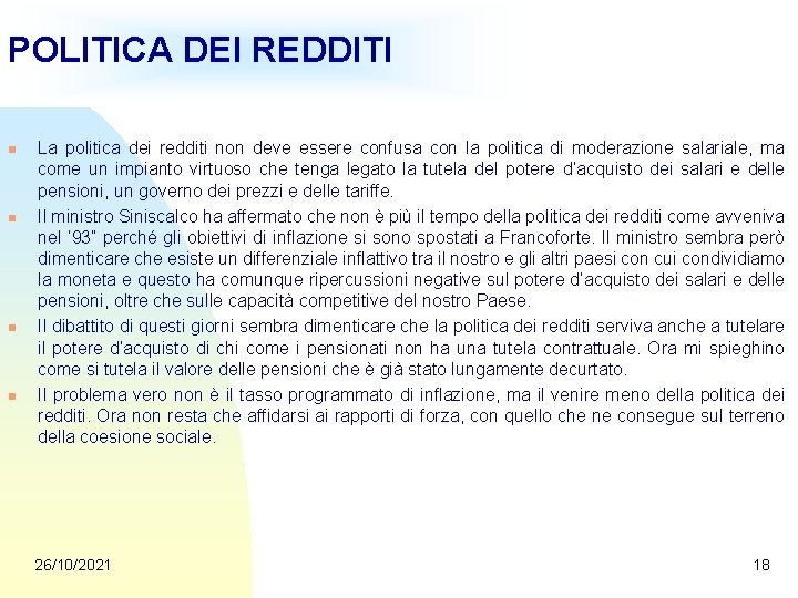 POLITICA DEI REDDITI n n La politica dei redditi non deve essere confusa con