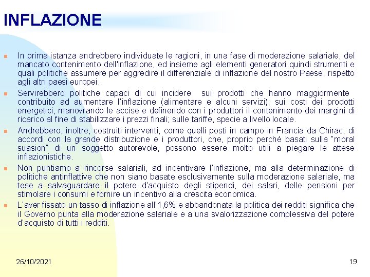 INFLAZIONE n n n In prima istanza andrebbero individuate le ragioni, in una fase