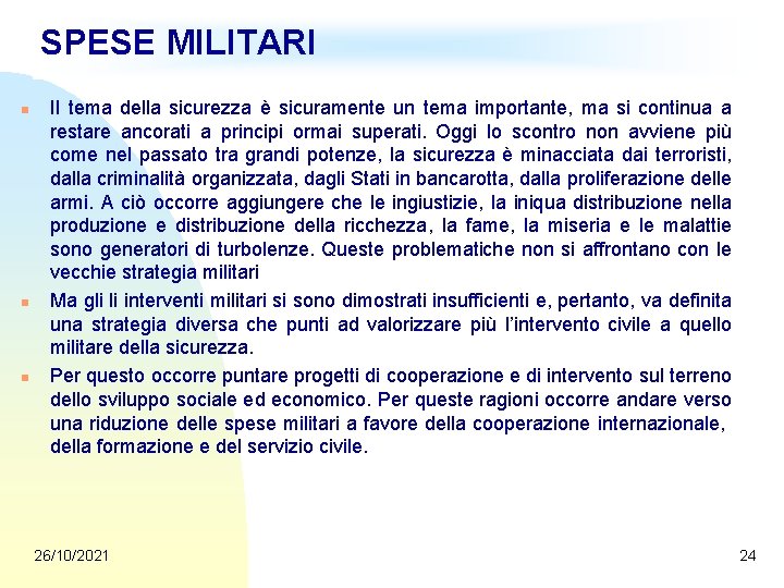 SPESE MILITARI n n n Il tema della sicurezza è sicuramente un tema importante,