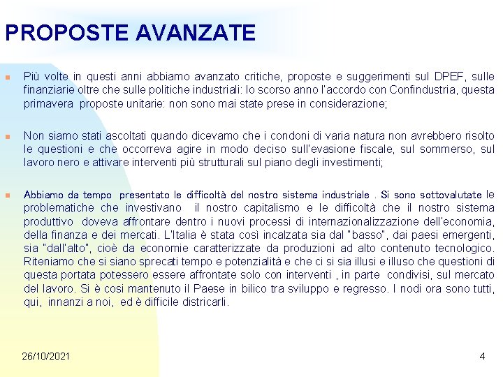 PROPOSTE AVANZATE n n n Più volte in questi anni abbiamo avanzato critiche, proposte