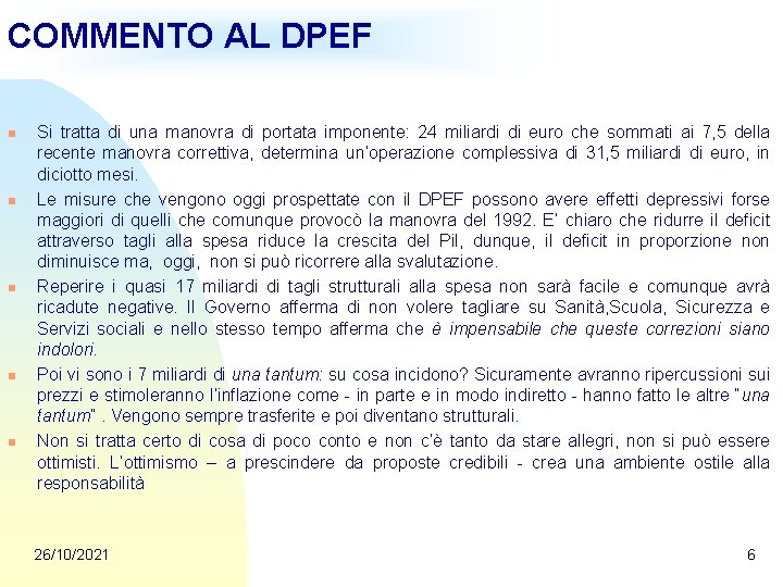 COMMENTO AL DPEF n n n Si tratta di una manovra di portata imponente: