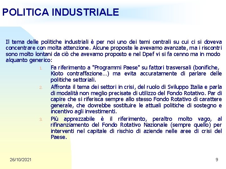 POLITICA INDUSTRIALE Il tema delle politiche industriali è per noi uno dei temi centrali