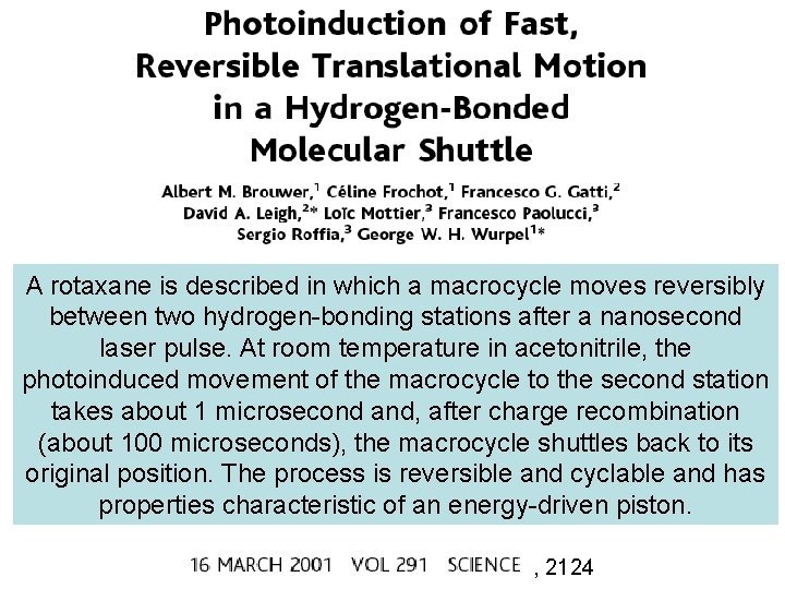 A rotaxane is described in which a macrocycle moves reversibly between two hydrogen-bonding stations