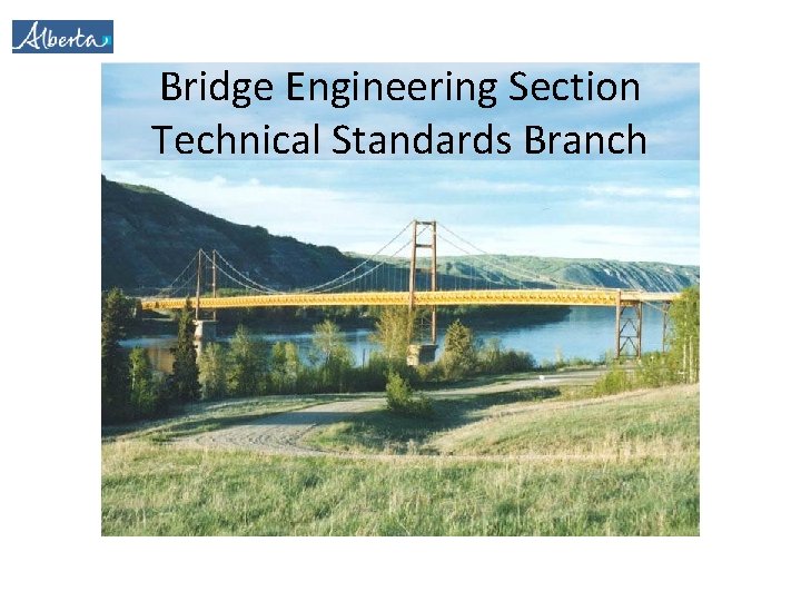 Bridge Engineering Section Technical Standards Branch 