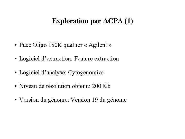 Exploration par ACPA (1) • Puce Oligo 180 K quatuor « Agilent » •