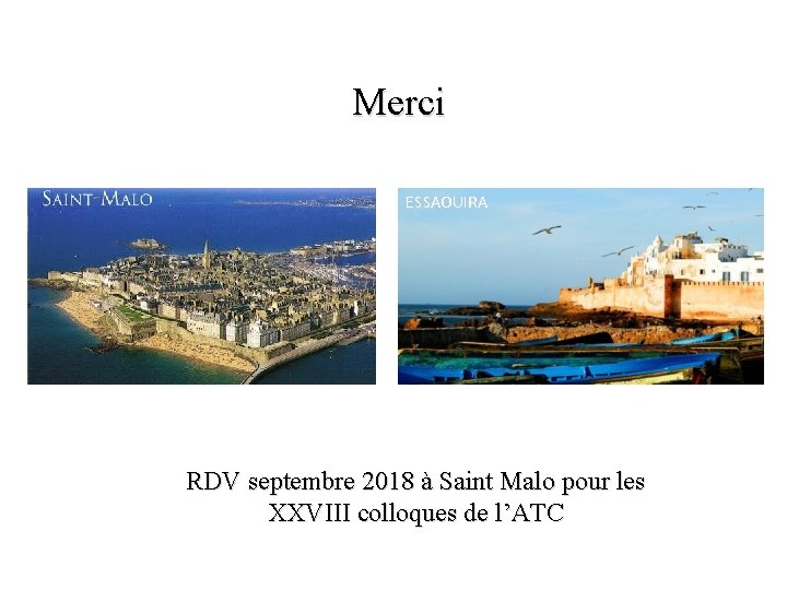 Merci ESSAOUIRA RDV septembre 2018 à Saint Malo pour les XXVIII colloques de l’ATC