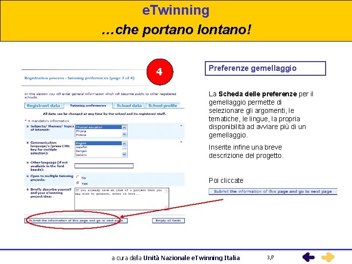 e. Twinning …che portano lontano! 4 Preferenze gemellaggio La Scheda delle preferenze per il