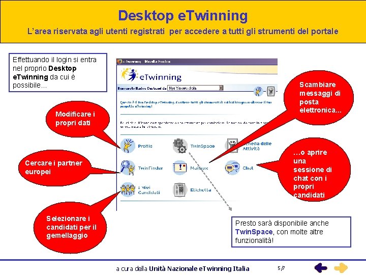 Desktop e. Twinning L’area riservata agli utenti registrati per accedere a tutti gli strumenti