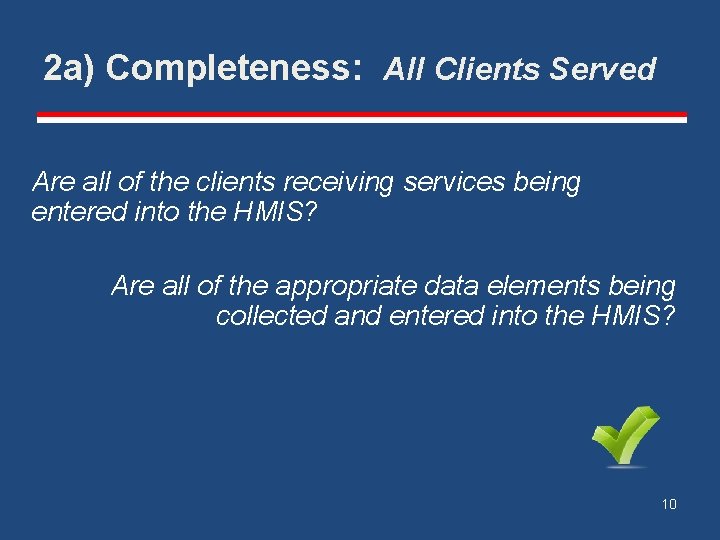 2 a) Completeness: All Clients Served Are all of the clients receiving services being