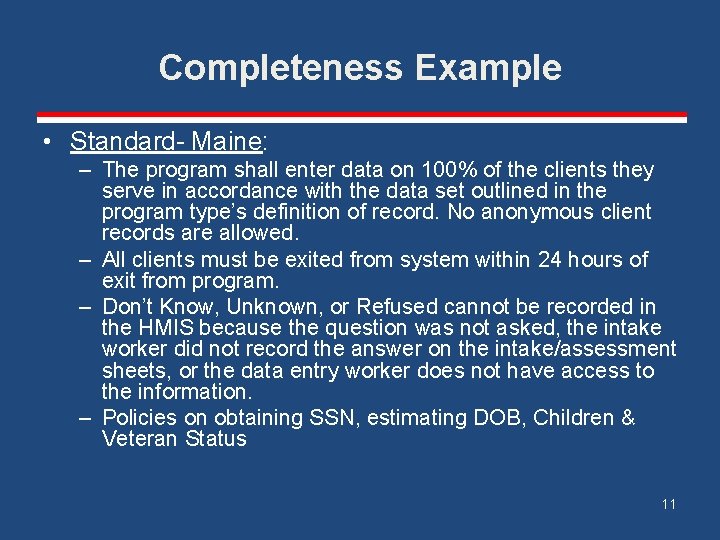 Completeness Example • Standard- Maine: – The program shall enter data on 100% of