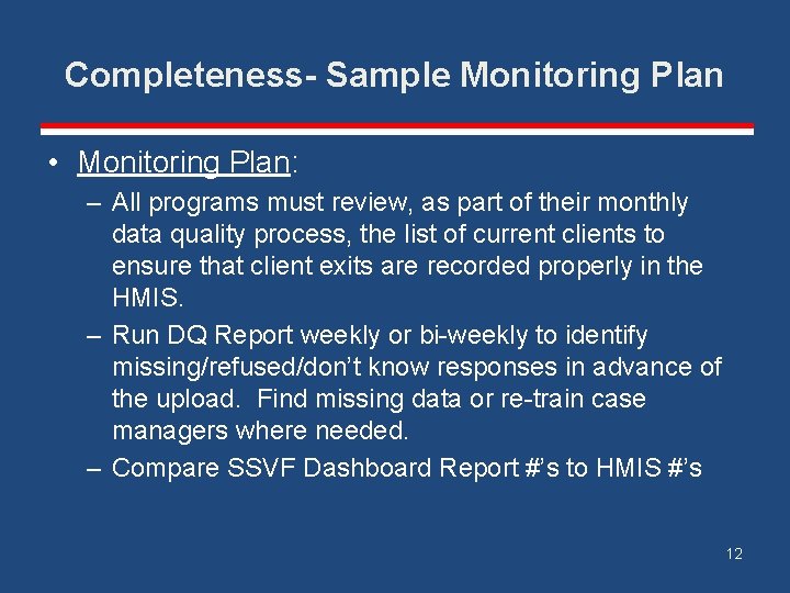 Completeness- Sample Monitoring Plan • Monitoring Plan: – All programs must review, as part