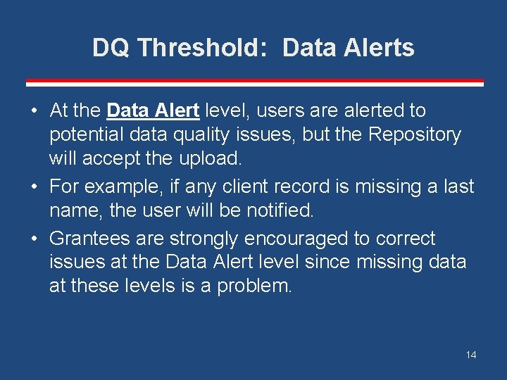 DQ Threshold: Data Alerts • At the Data Alert level, users are alerted to