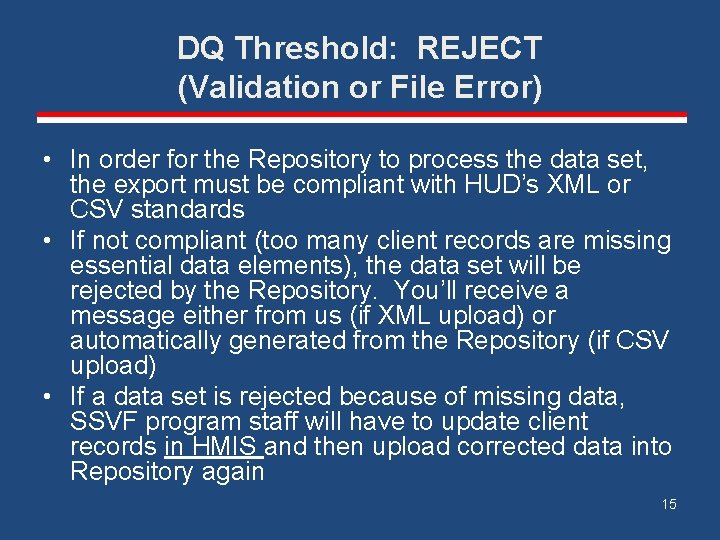 DQ Threshold: REJECT (Validation or File Error) • In order for the Repository to