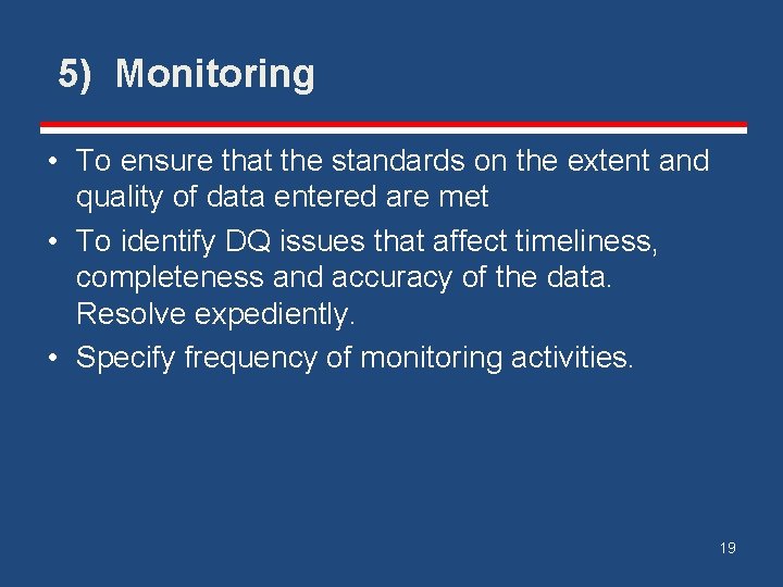 5) Monitoring • To ensure that the standards on the extent and quality of