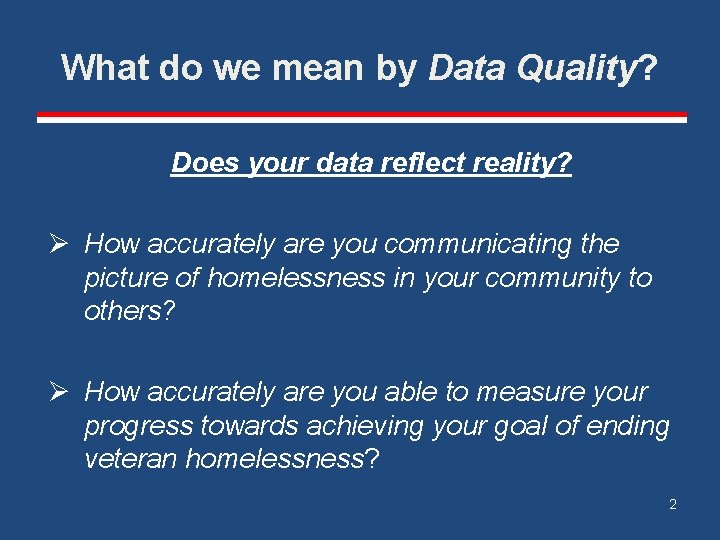 What do we mean by Data Quality? Does your data reflect reality? Ø How