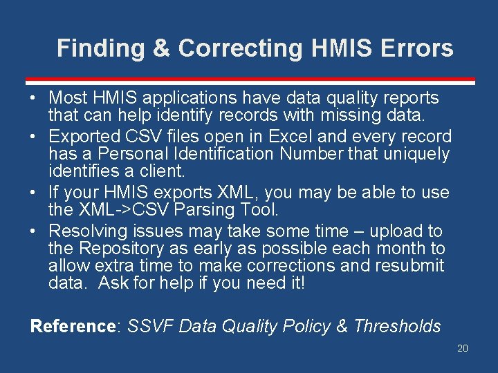 Finding & Correcting HMIS Errors • Most HMIS applications have data quality reports that