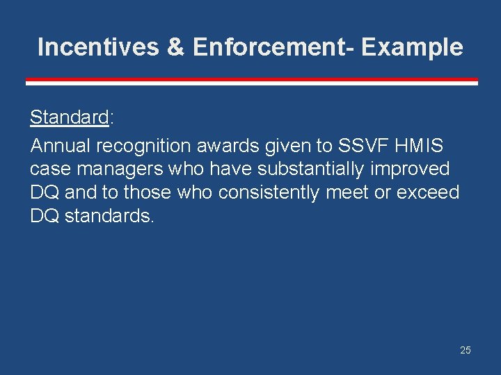 Incentives & Enforcement- Example Standard: Annual recognition awards given to SSVF HMIS case managers
