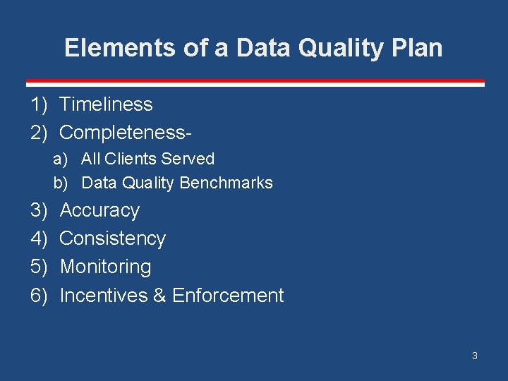 Elements of a Data Quality Plan 1) Timeliness 2) Completenessa) All Clients Served b)
