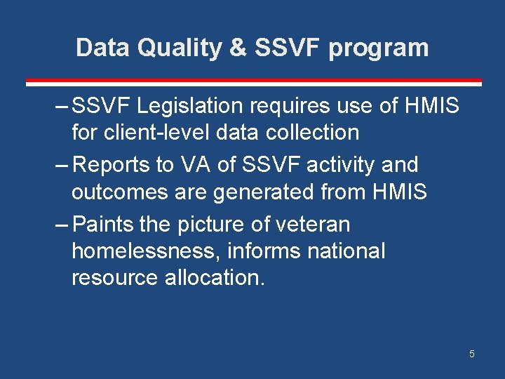 Data Quality & SSVF program – SSVF Legislation requires use of HMIS for client-level