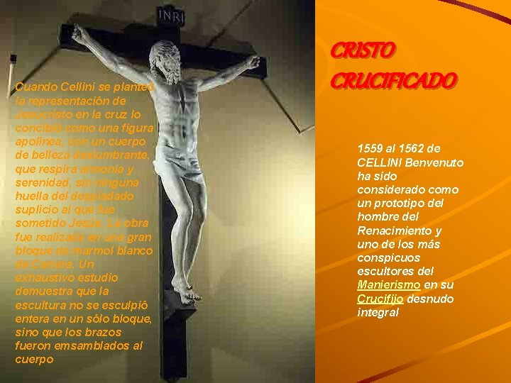 Cuando Cellini se planteó la representación de Jesucristo en la cruz lo concibió como