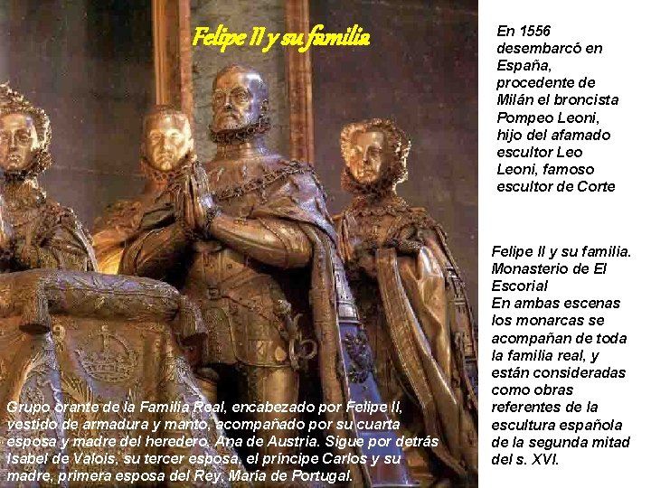 Felipe II y su familia Grupo orante de la Familia Real, encabezado por Felipe