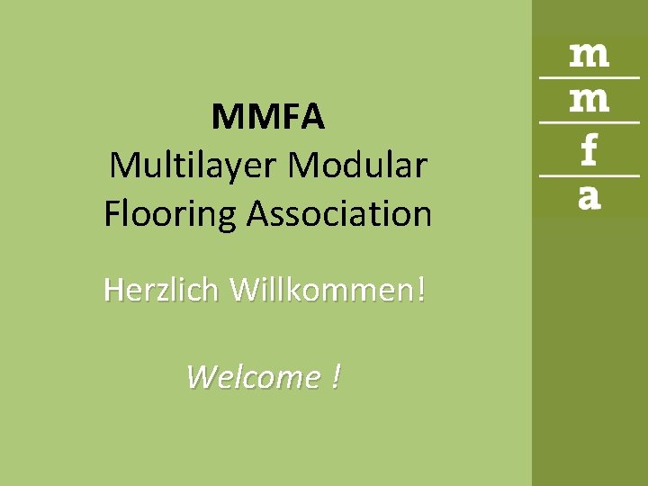 MMFA Multilayer Modular Flooring Association Herzlich Willkommen! Welcome ! 